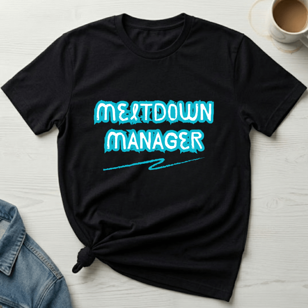 mom life tee that says Meltdown Manager Funny Mom T-Shirt for moms