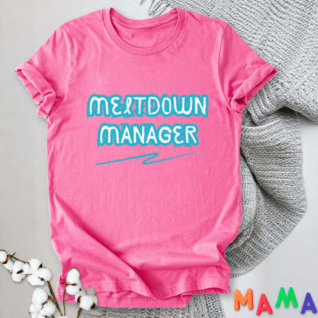 mom life tee that says Meltdown Manager Funny Mom T-Shirt for moms