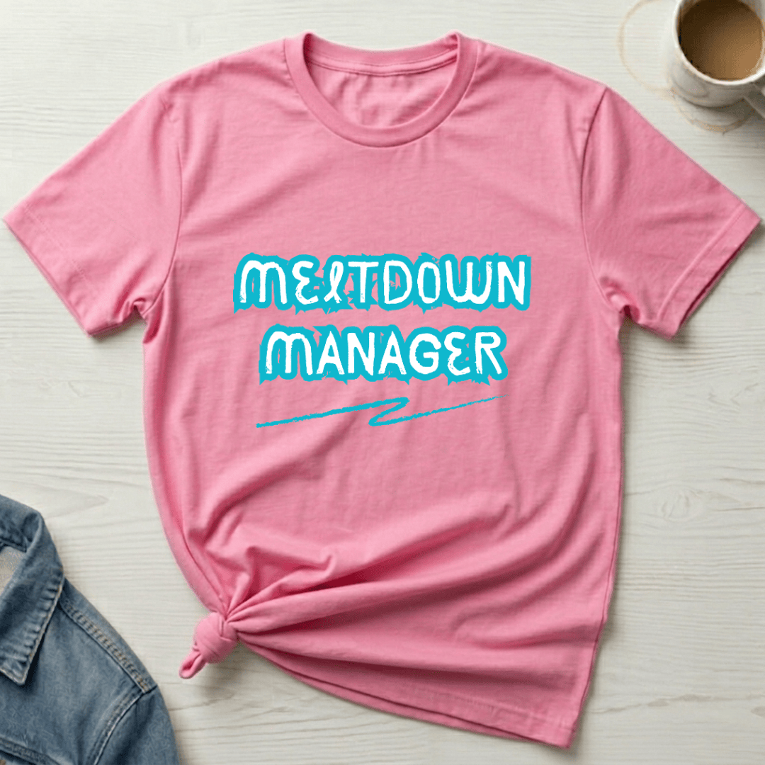 mom life tee that says Meltdown Manager Funny Mom T-Shirt for moms