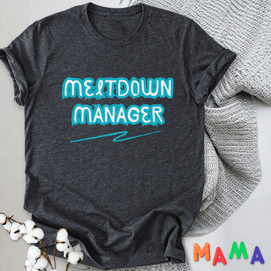 mom life tee that says Meltdown Manager Funny Mom T-Shirt for moms