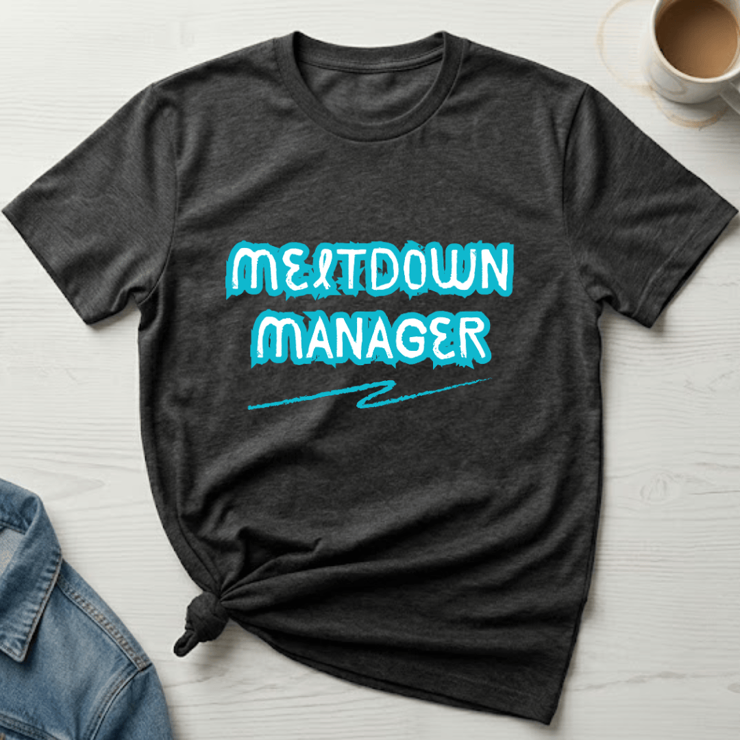 mom life tee that says Meltdown Manager Funny Mom T-Shirt for moms