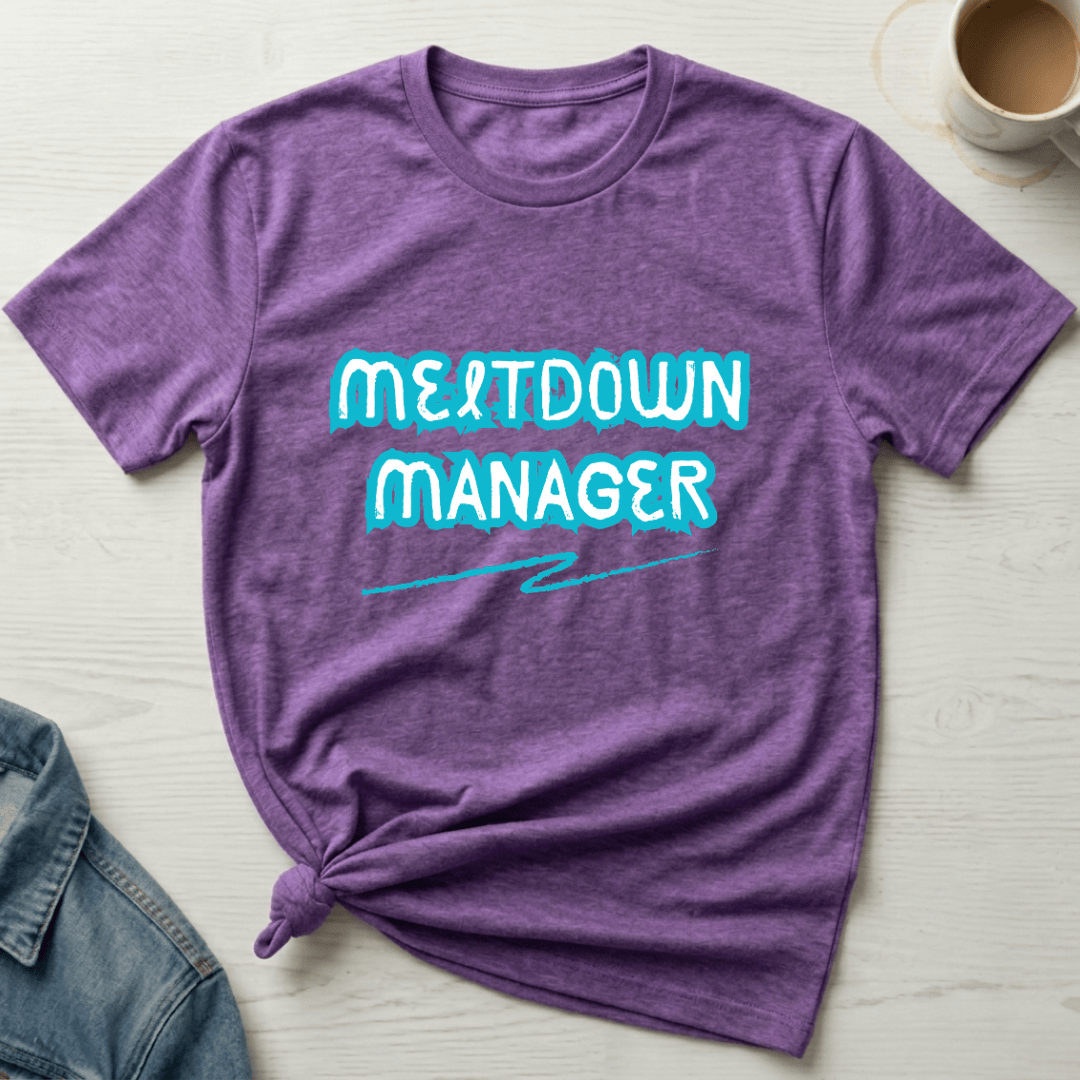 mom life tee that says Meltdown Manager Funny Mom T-Shirt for moms