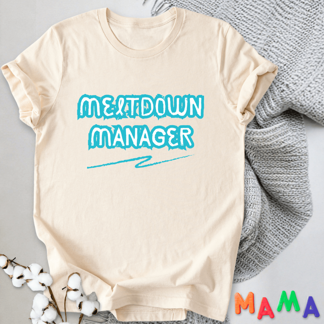 mom life tee that says Meltdown Manager Funny Mom T-Shirt for moms