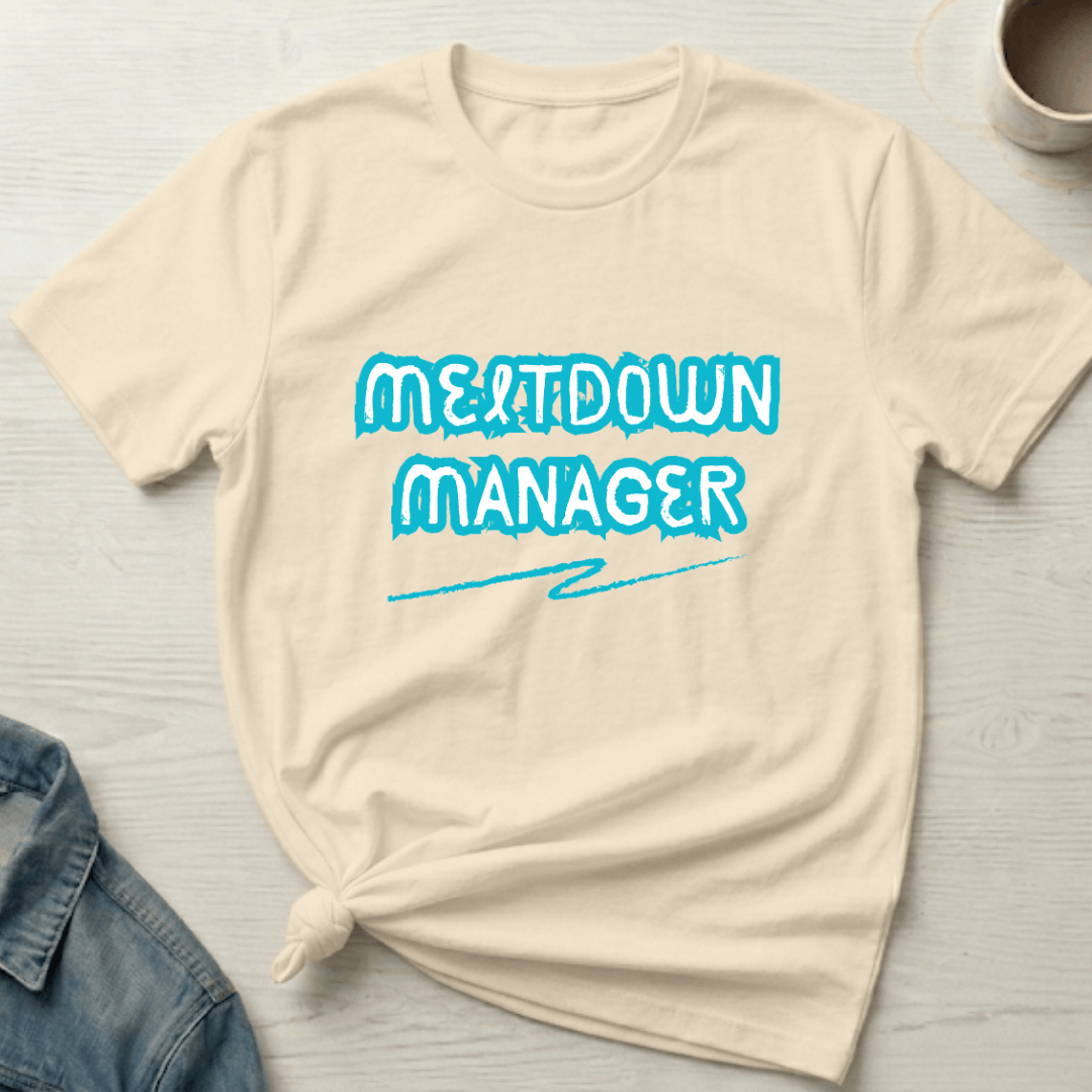 mom life tee that says Meltdown Manager Funny Mom T-Shirt for moms