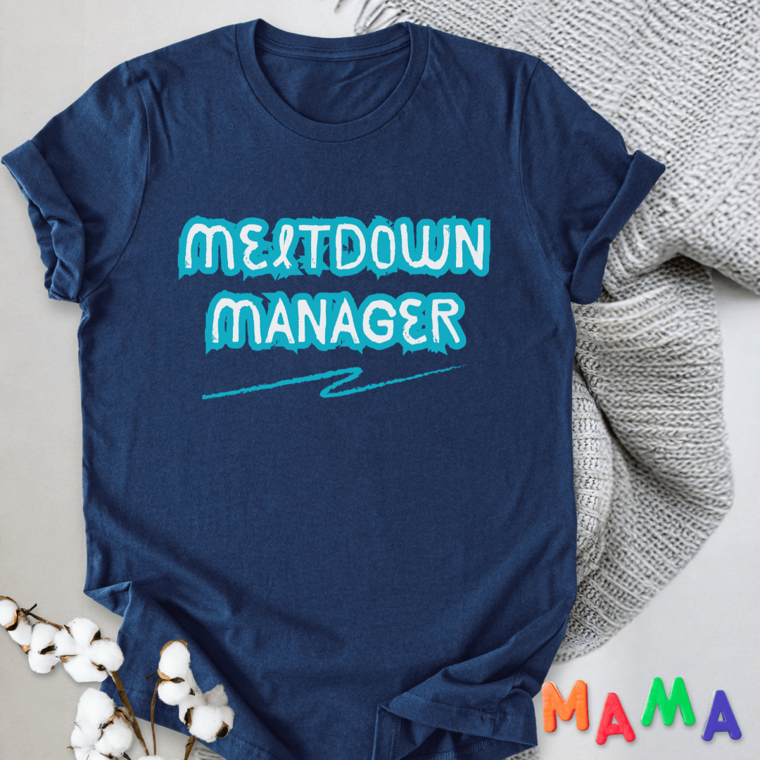 mom life tee that says Meltdown Manager Funny Mom T-Shirt for moms