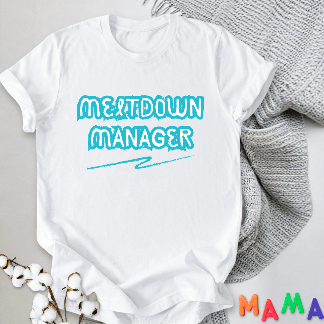 mom life tee that says Meltdown Manager Funny Mom T-Shirt for moms