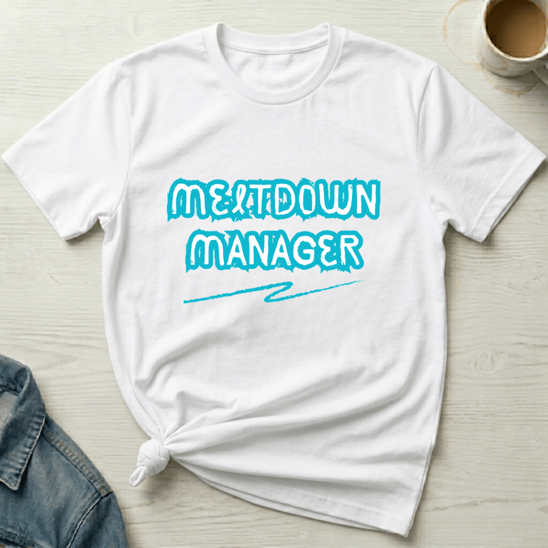 mom life tee that says Meltdown Manager Funny Mom T-Shirt for moms