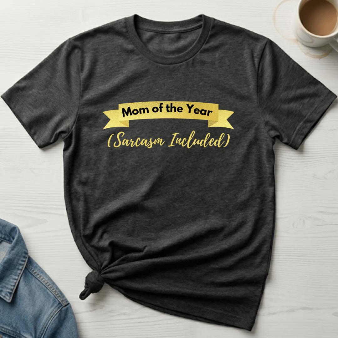 mom life tee that says Mom of the Year-Sarcastic Mom T-Shirt for moms