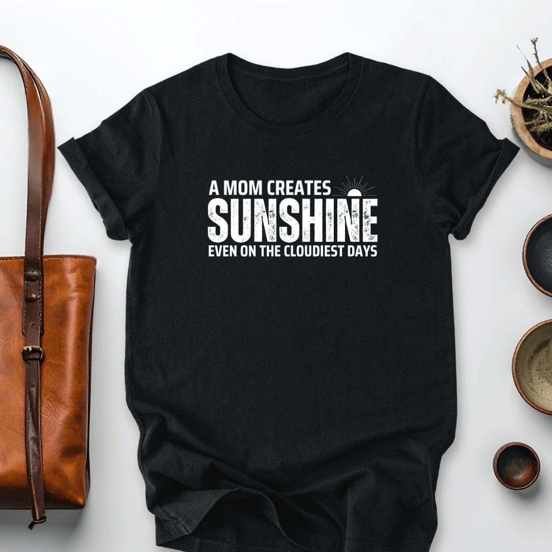 mom life tee that says Moms Create Sunshine-Mom T-Shirt for moms