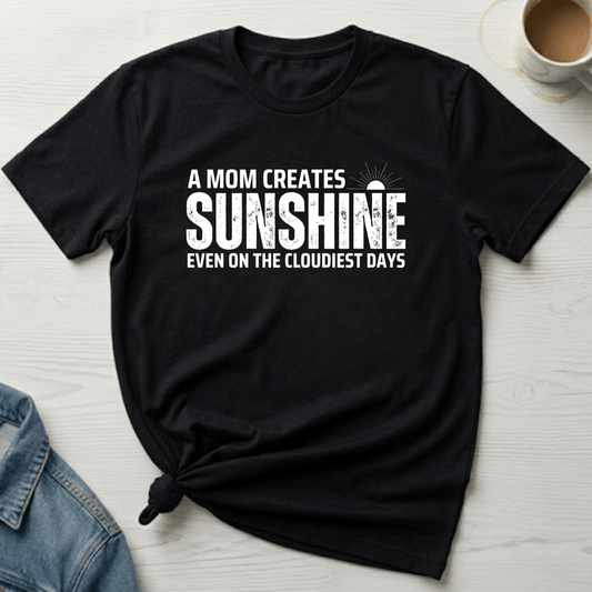 mom life tee that says Moms Create Sunshine-Mom T-Shirt for moms