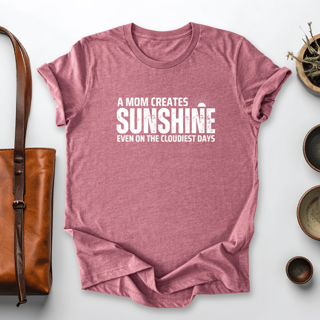 mom life tee that says Moms Create Sunshine-Mom T-Shirt for moms