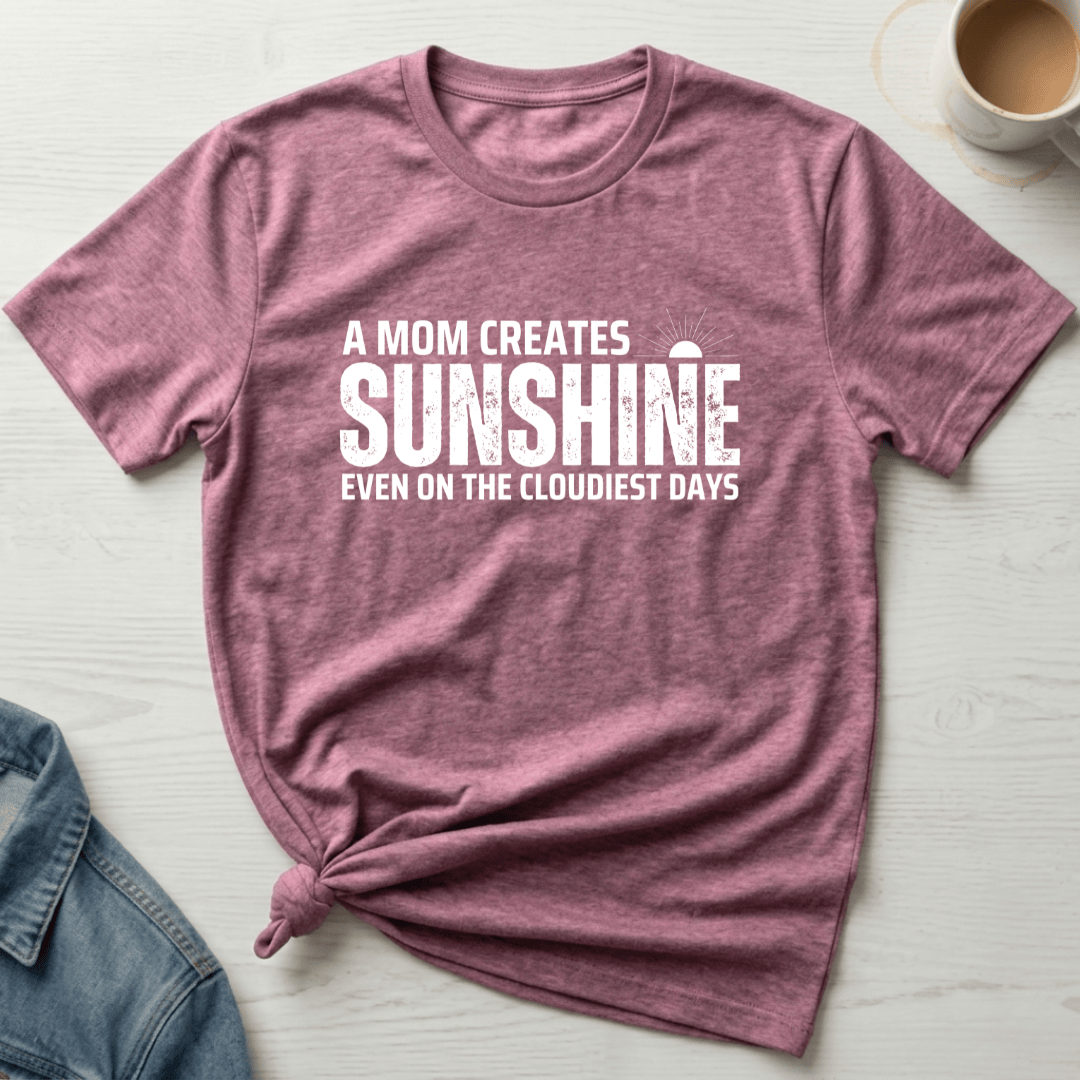 mom life tee that says Moms Create Sunshine-Mom T-Shirt for moms