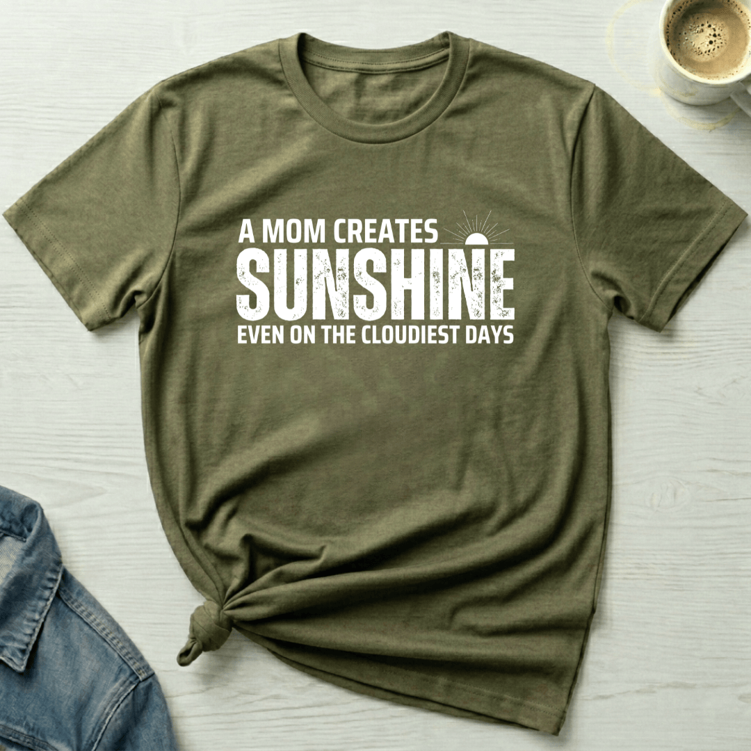mom life tee that says Moms Create Sunshine-Mom T-Shirt for moms