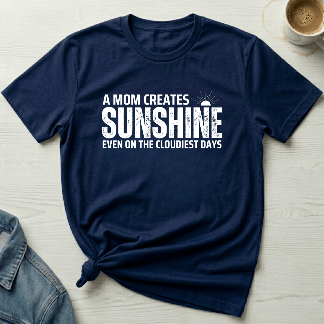 mom life tee that says Moms Create Sunshine-Mom T-Shirt for moms
