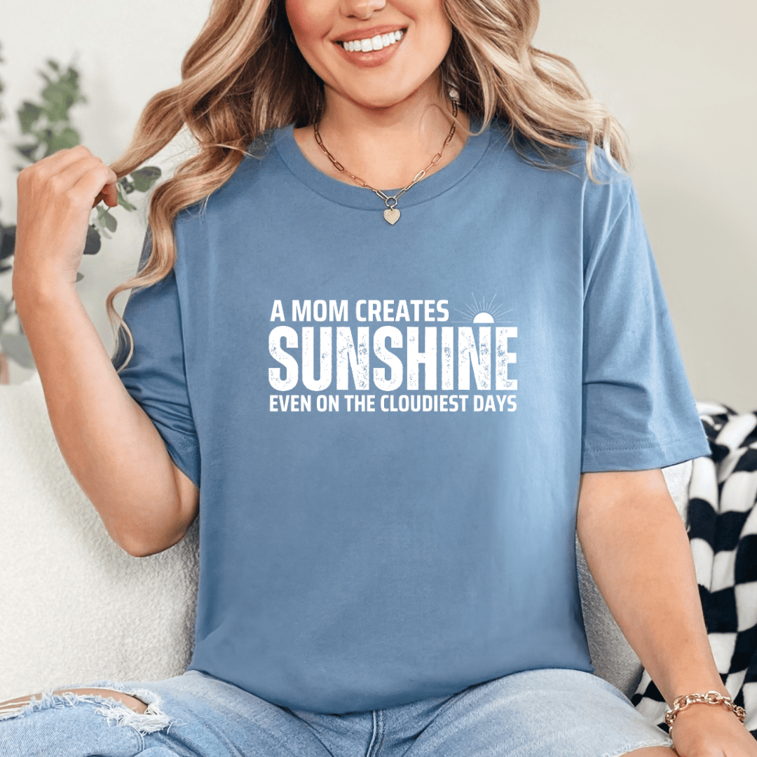 mom life tee that says Moms Create Sunshine-Mom T-Shirt for moms