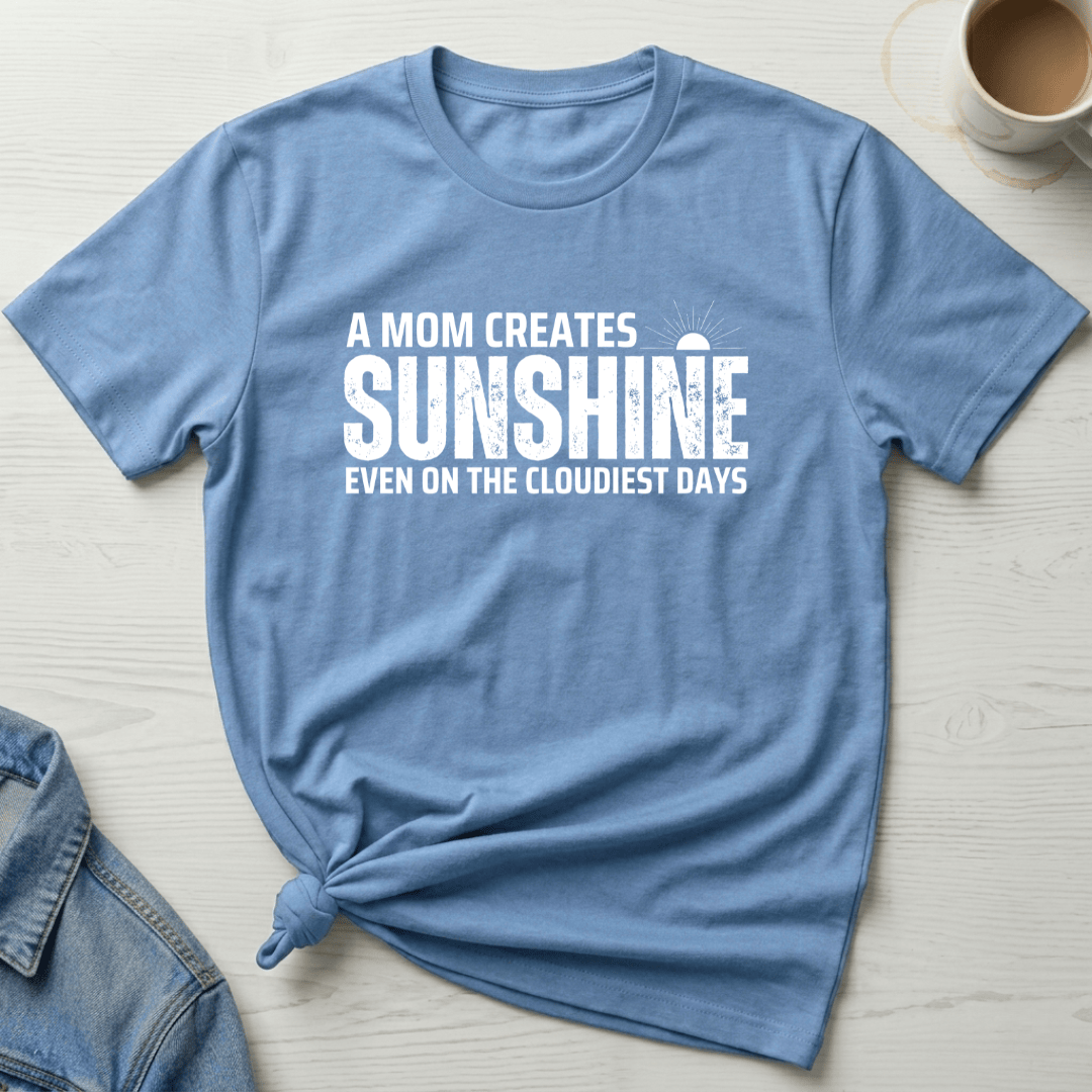 mom life tee that says Moms Create Sunshine-Mom T-Shirt for moms