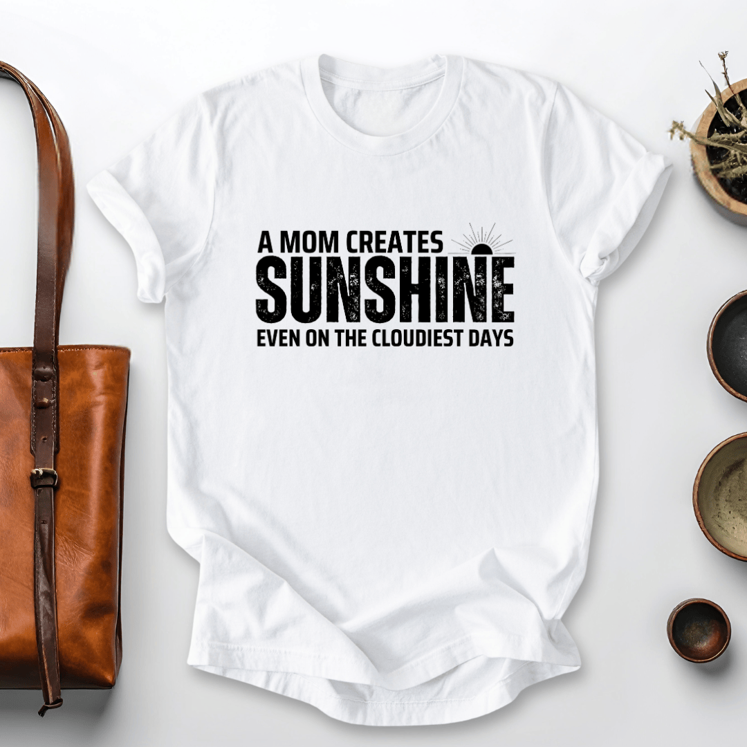 mom life tee that says Moms Create Sunshine-Mom T-Shirt for moms