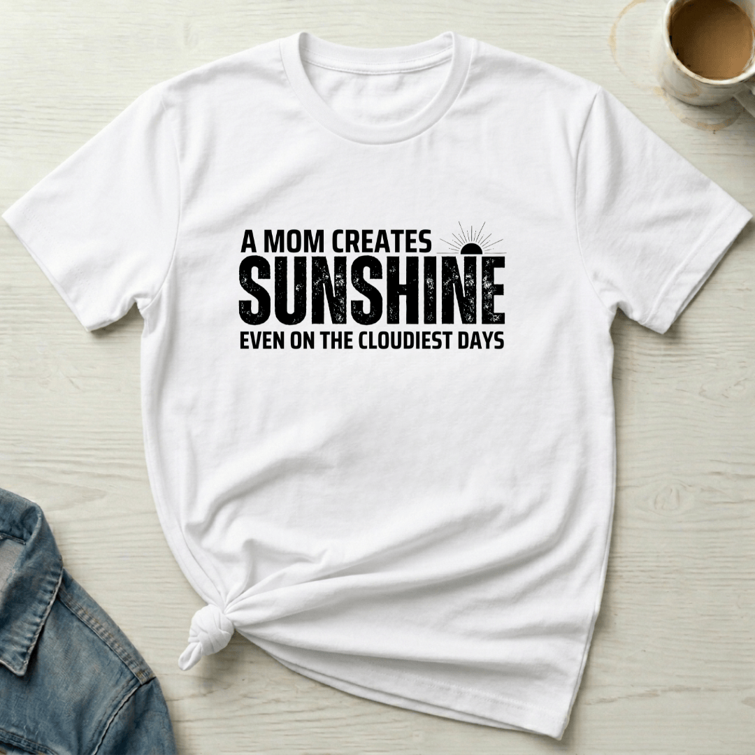 mom life tee that says Moms Create Sunshine-Mom T-Shirt for moms
