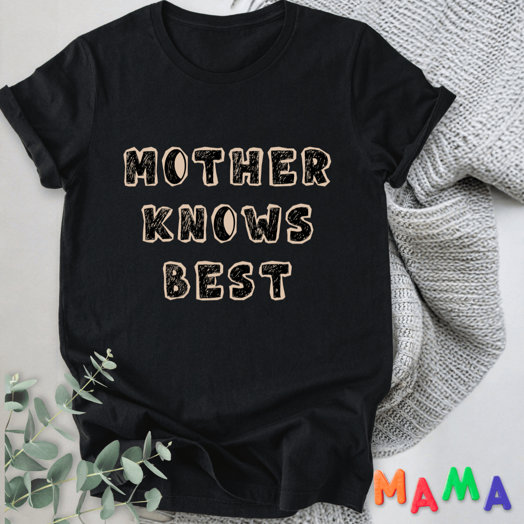 mom life tee that says Mother Knows Best T-Shirt for moms