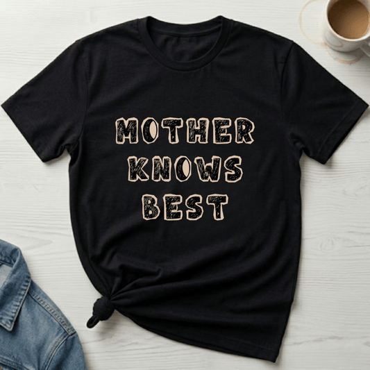mom life tee that says Mother Knows Best T-Shirt for moms