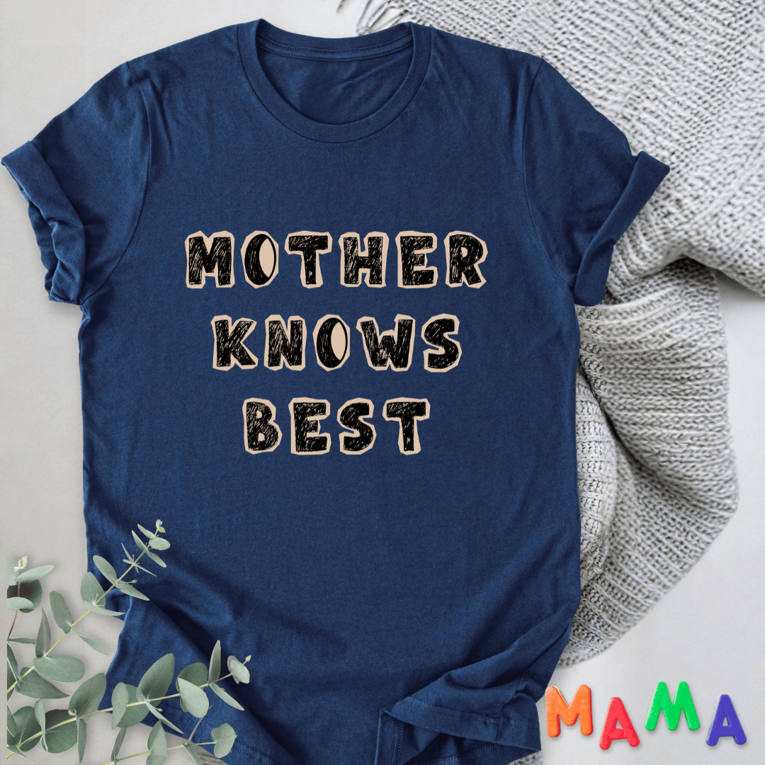 mom life tee that says Mother Knows Best T-Shirt for moms