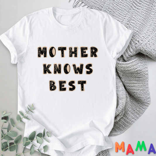 mom life tee that says Mother Knows Best T-Shirt for moms