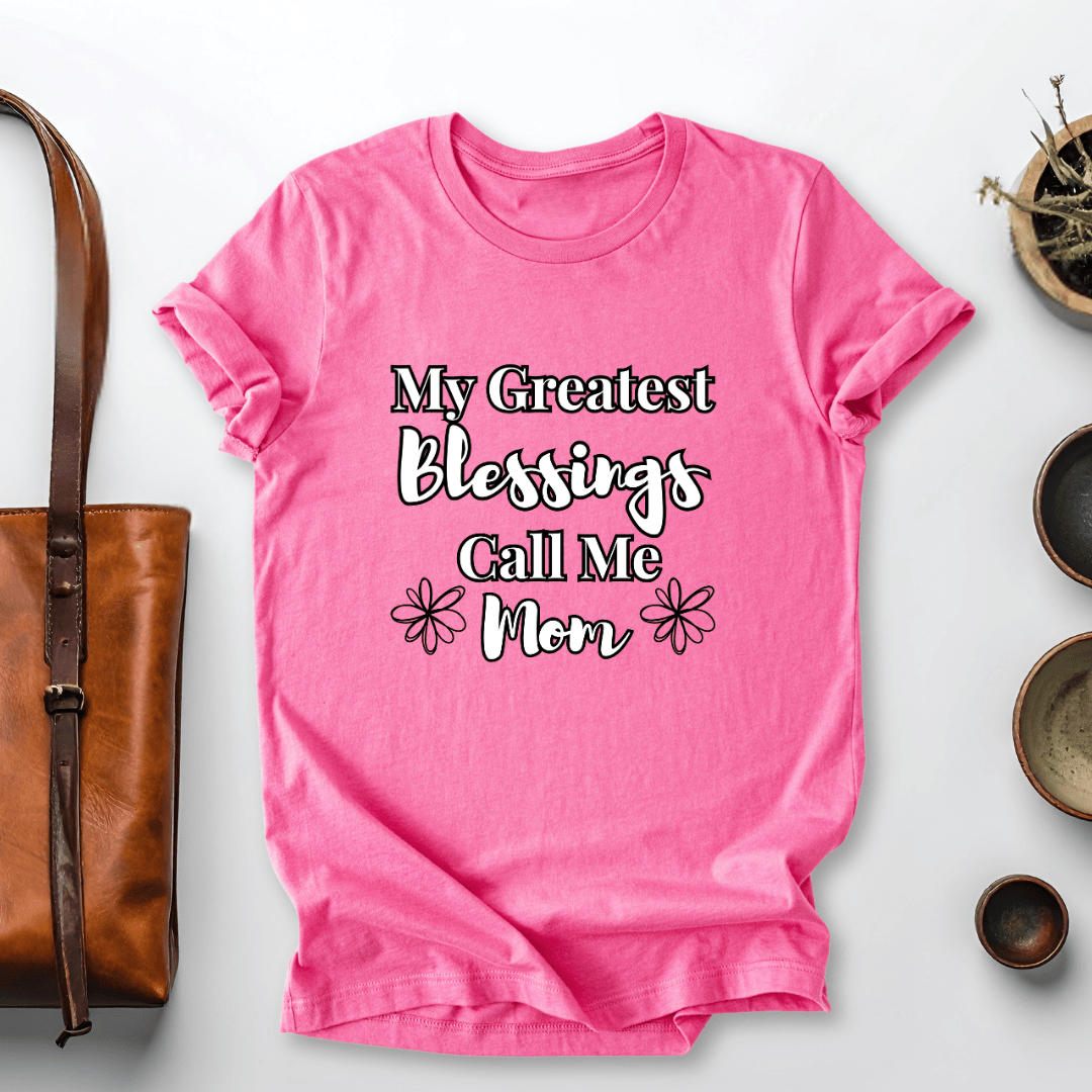 mom life tee that says My Blessings Call Me Mom T-Shirt for moms
