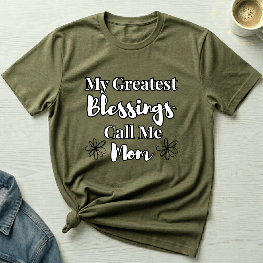 mom life tee that says My Blessings Call Me Mom T-Shirt for moms