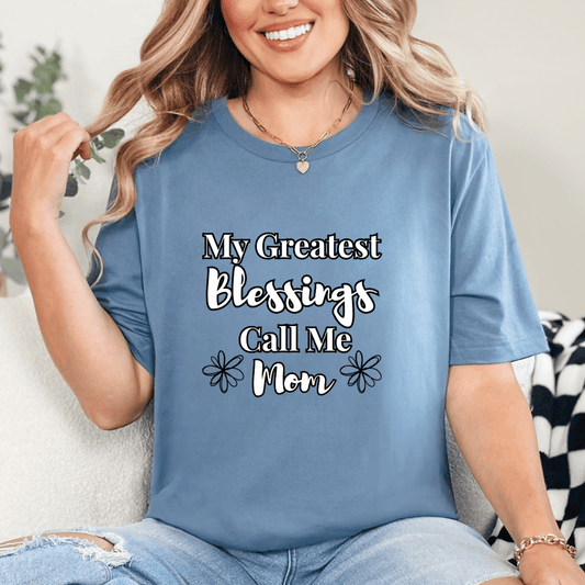 mom life tee that says My Blessings Call Me Mom T-Shirt for moms