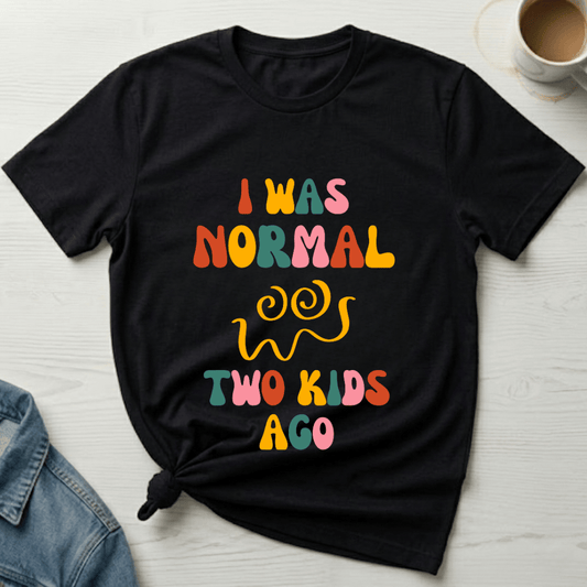mom life tee that says Normal Before Kids T-Shirt for moms