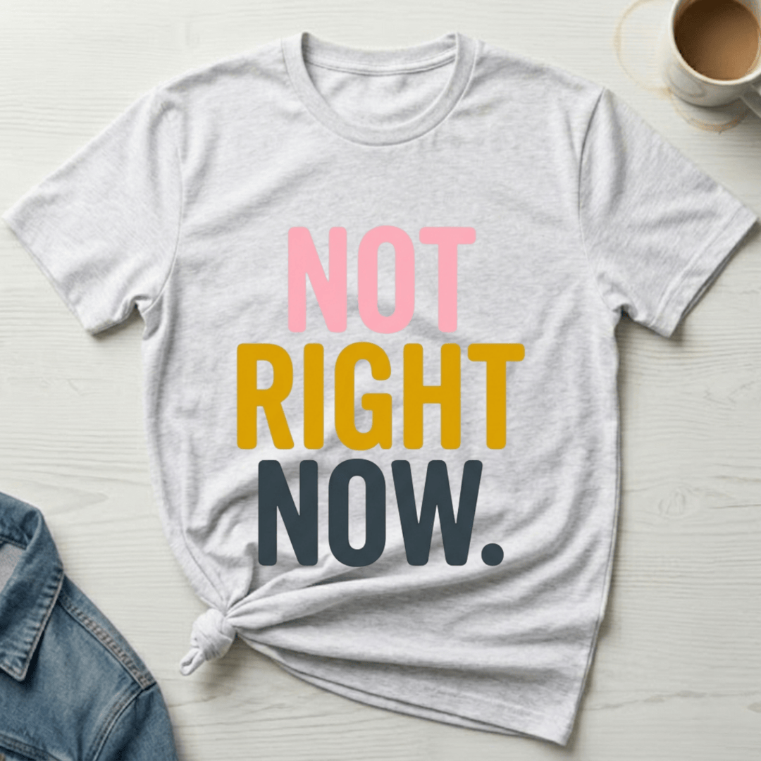 mom life tee that says Not Right Now Mom T-Shirt for moms