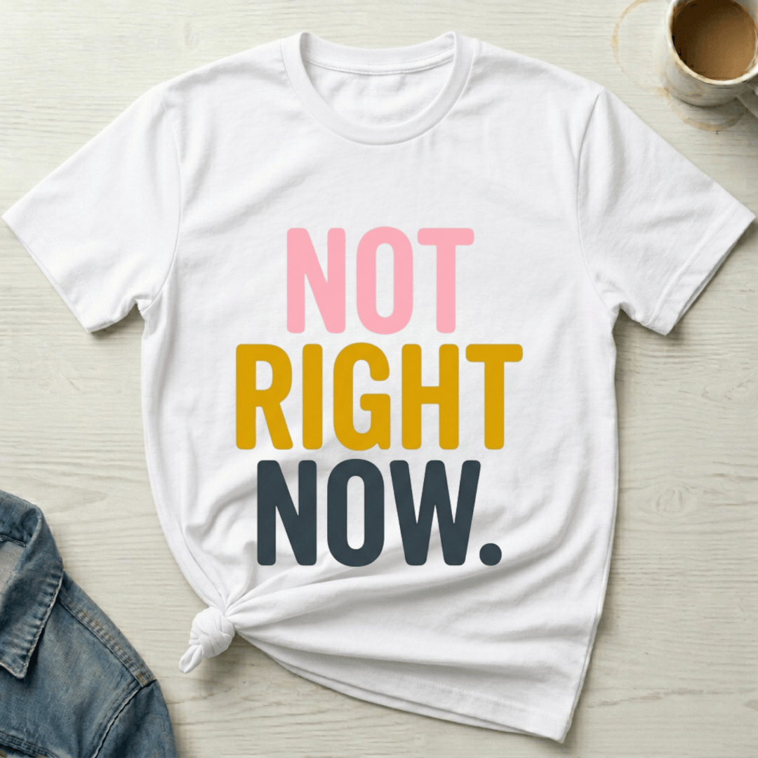 mom life tee that says Not Right Now Mom T-Shirt for moms