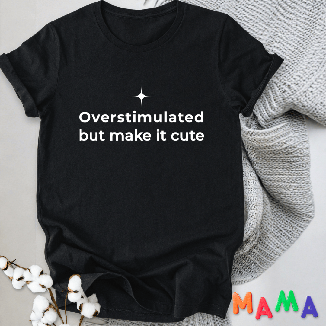mom life tee that says Overstimulated & Cute Mom T-Shirt for moms