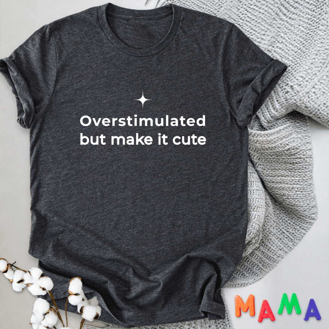 mom life tee that says Overstimulated & Cute Mom T-Shirt for moms