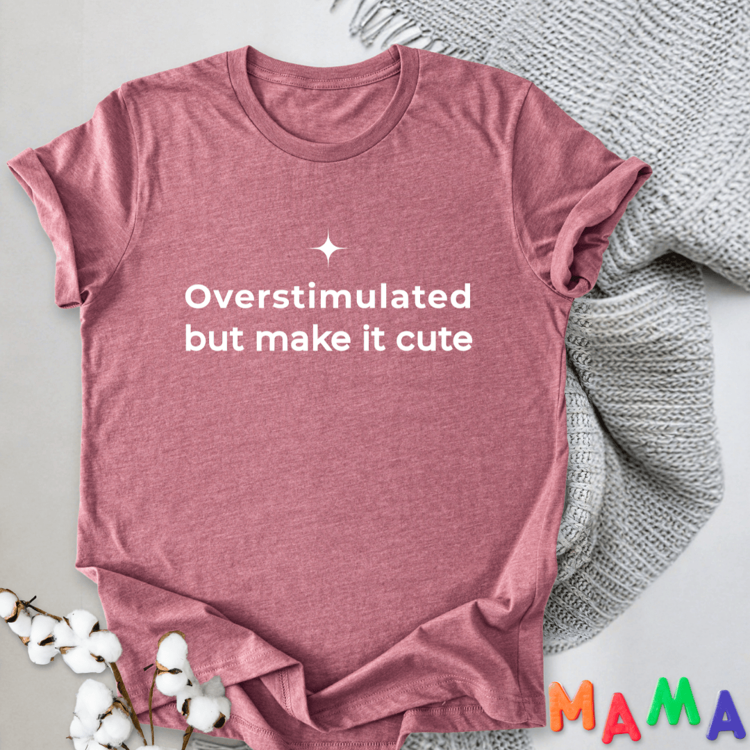 mom life tee that says Overstimulated & Cute Mom T-Shirt for moms