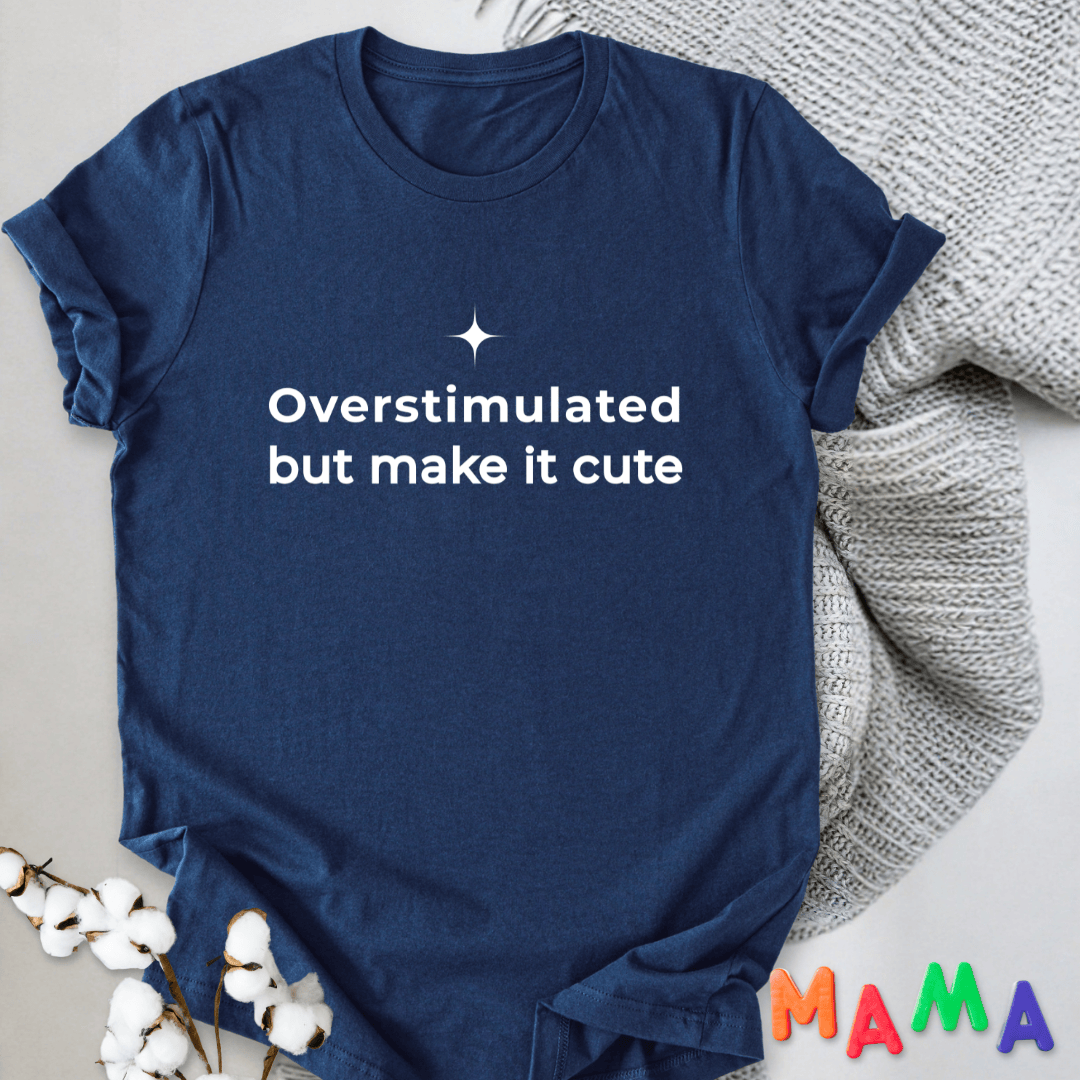 mom life tee that says Overstimulated & Cute Mom T-Shirt for moms