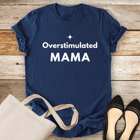 mom life tee that says Overstimulated Mom T-Shirt for moms