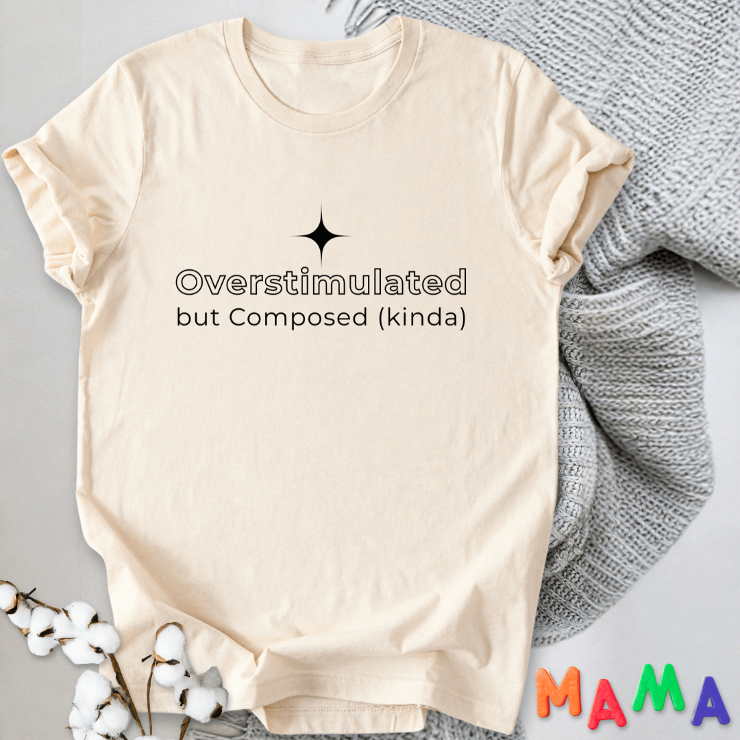 mom life tee that says Overstimulated Relatable Mom T-Shirt for moms