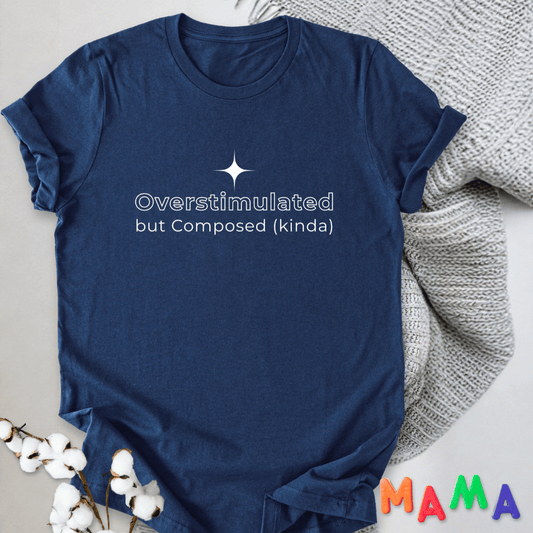 mom life tee that says Overstimulated Relatable Mom T-Shirt for moms