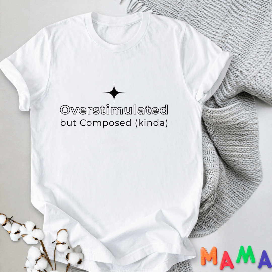 mom life tee that says Overstimulated Relatable Mom T-Shirt for moms