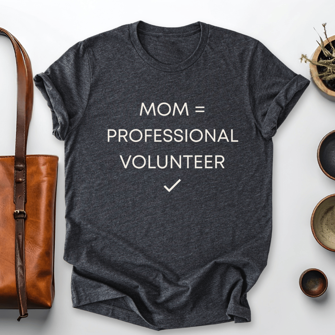 mom life tee that says Professional Volunteer Mom T-Shirt for moms