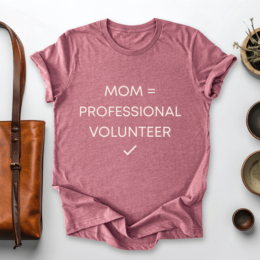 mom life tee that says Professional Volunteer Mom T-Shirt for moms