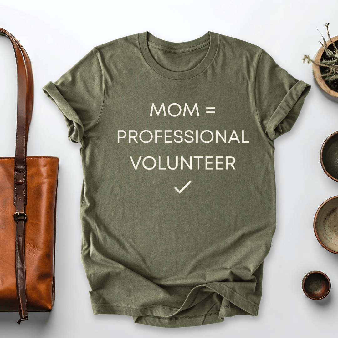 mom life tee that says Professional Volunteer Mom T-Shirt for moms