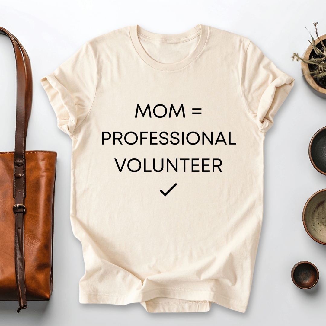 mom life tee that says Professional Volunteer Mom T-Shirt for moms