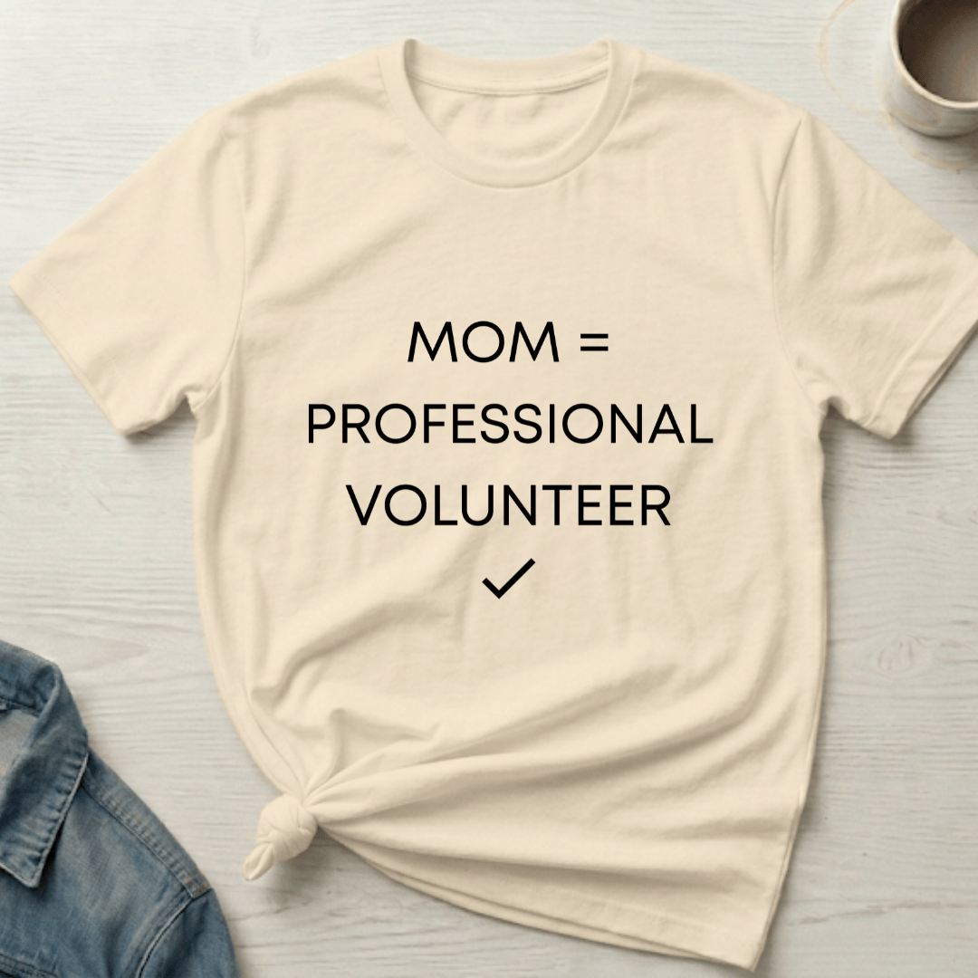 mom life tee that says Professional Volunteer Mom T-Shirt for moms