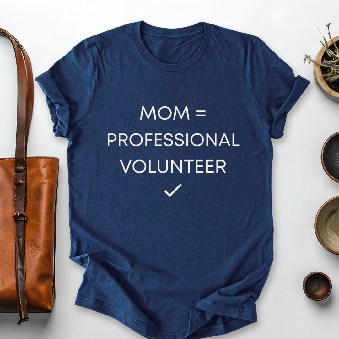 mom life tee that says Professional Volunteer Mom T-Shirt for moms