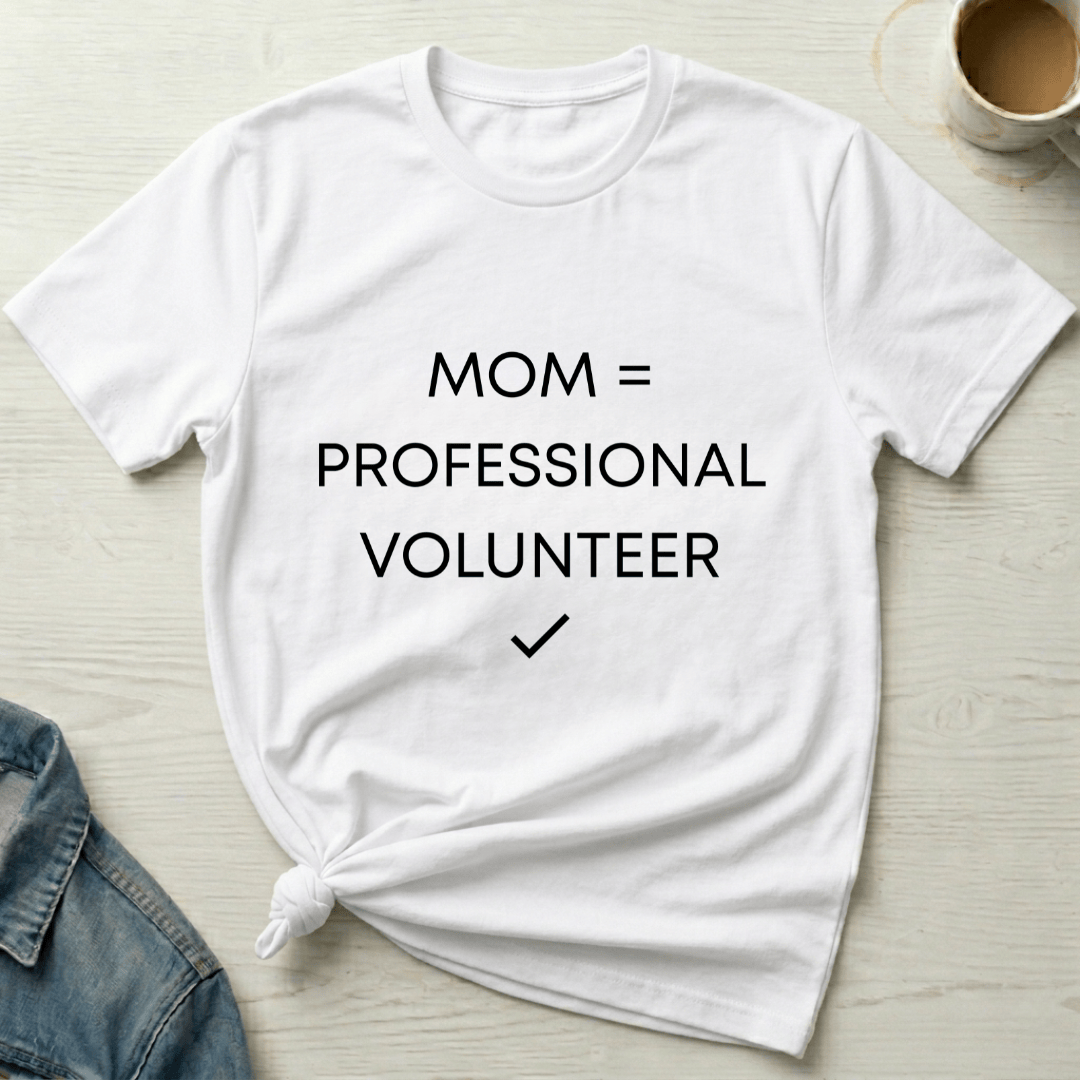 mom life tee that says Professional Volunteer Mom T-Shirt for moms
