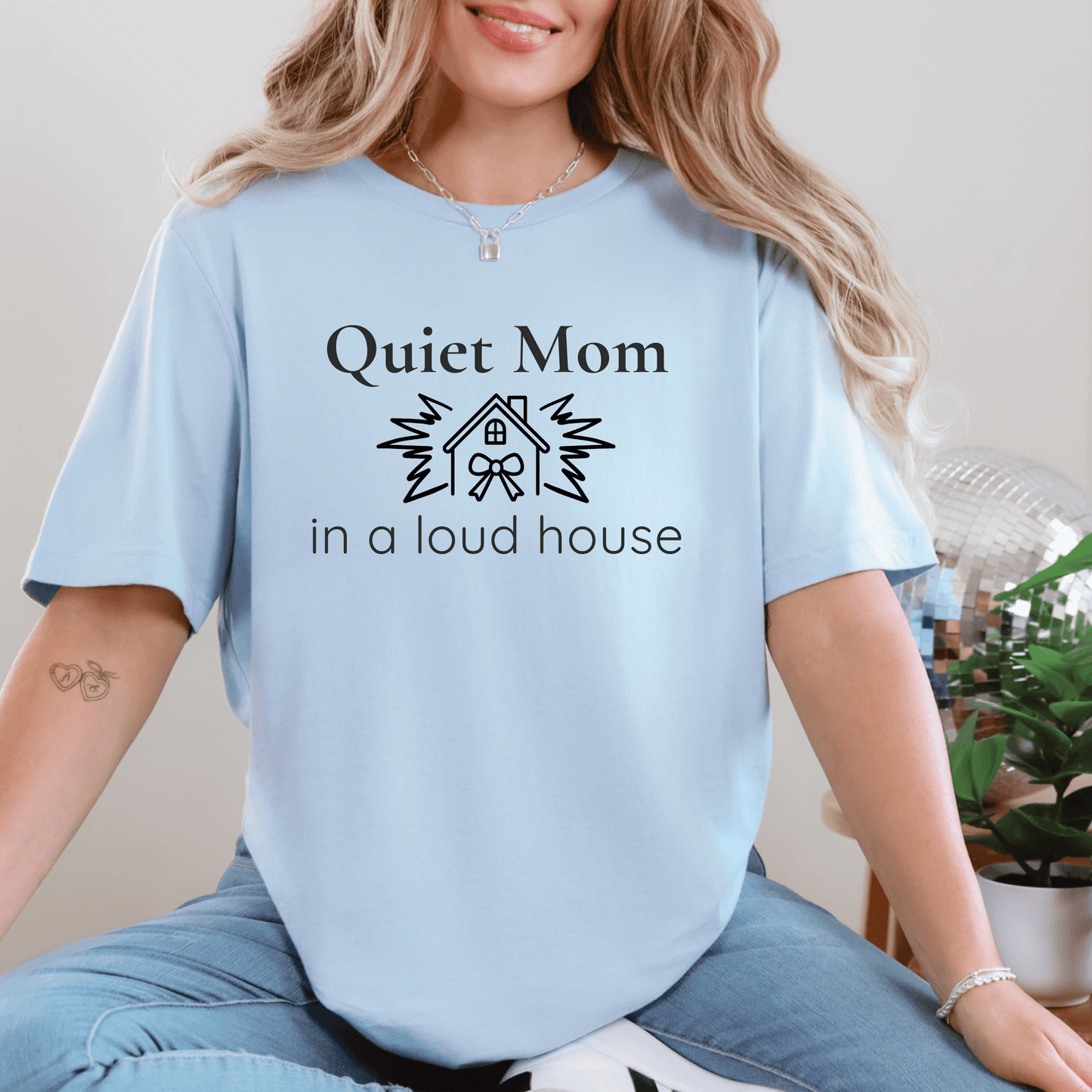 mom life tee that says Quiet Mom, Loud House T-Shirt for moms