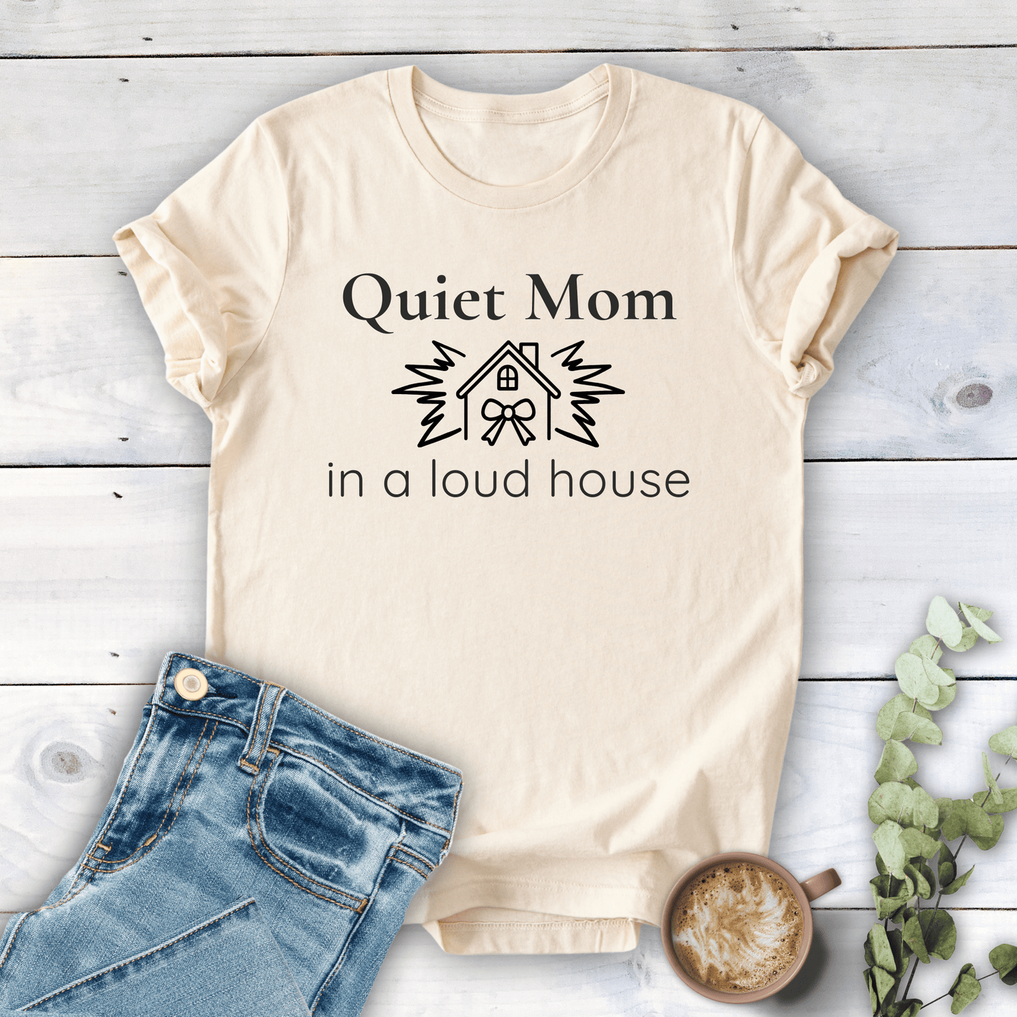 mom life tee that says Quiet Mom, Loud House T-Shirt for moms