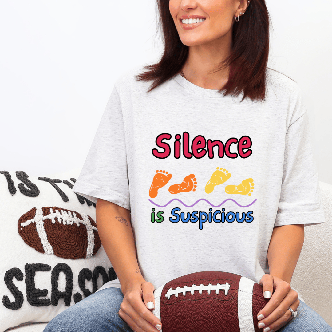 mom life tee that says Silence is Suspicious Mom T-Shirt for moms